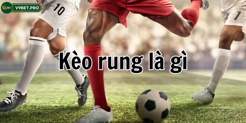 Kèo rung V9bet hấp dẫn với thời gian chơi cực nhanh