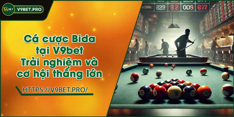 Cá cược Bida tại V9bet | Trải nghiệm và cơ hội thắng lớn