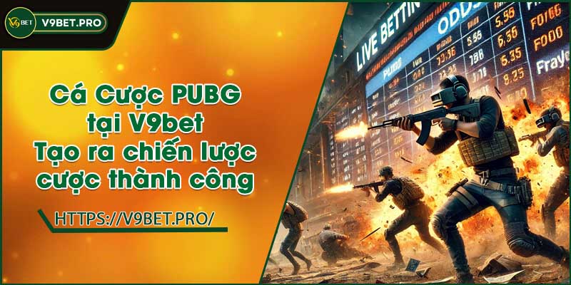 Cá Cược PUBG tại V9bet | Tạo ra chiến lược cược thành công